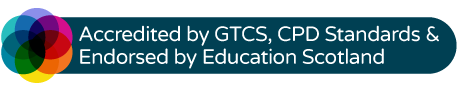Accredited by GTCS, CPD Standards & Endorsed by Education Scotland